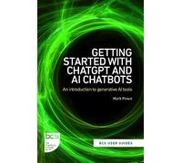 Getting Started with ChatGPT and AI Chatbots: An introduction to generative AI tools: 1