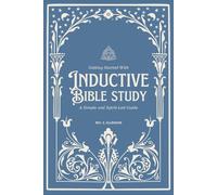 Getting Started with Inductive Bible Study: A Simple and Spirit-Led Guide