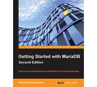 Getting Started with MariaDB - Second Edition [Lingua inglese]