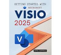 Getting Started with Microsoft Visio 2025: Diagrams, Flowcharts & Org Charts (Unofficial Guide)