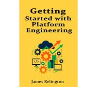 Getting Started with Platform Engineering: Foundations of Internal Developer Platforms