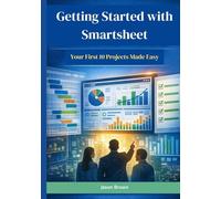 Getting Started with Smartsheet: Your First 10 Projects Made Easy