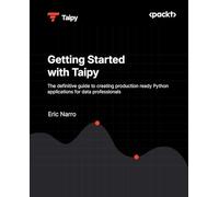 Getting Started with Taipy: The definitive guide to creating production ready Python applications for data professionals