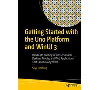 Skye Hoefling Getting Started with the Uno Platform and WinUI 3 (Tascabile)