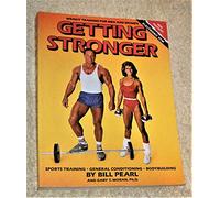 Getting Stronger: Weight Training for Men and Women : Sports Training, General Conditioning, Bodybuilding