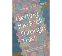 Getting the F*ck Through This!: A Guided Self Compassion Journal for Politically Divisive Times