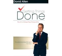 Getting Things Done: The Art of Stress-Free Productivity