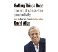 Getting Things Done: The Art of Stress-free Productivity