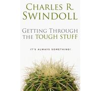 Getting Through the Tough Stuff: It's Always Something - Swindoll Charles