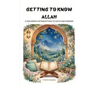 Getting to Know Allah: A Children's Introduction to Faith and Wonder