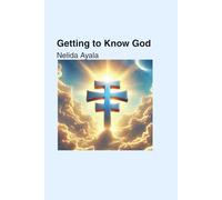 Getting To Know God: An honest look at faith, doubt and relationship with God