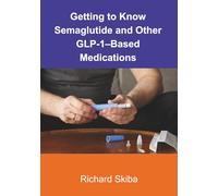 Getting to Know Semaglutide and Other GLP-1-Based Medications