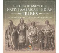 Getting to Know the Native American Indian Tribes - US History for K (Tascabile)