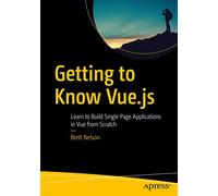 Getting to Know Vue.js: Learn to Build Single Page Applications in Vue from Scratch