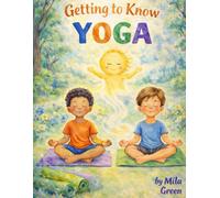 Getting to Know Yoga: A Children's Yoga Story