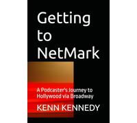 Getting to NetMark: A Podcaster's Journey to Hollywood via Broadway