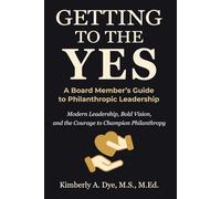 Getting To The Yes: A Board Member's Guide to Philanthropic Leadership
