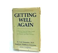Getting Well Again: A Step-By-Step Self-Help Guide to Overcoming Cancer for Patients and Their Families by O. Carl Simonton (1978-08-01)