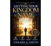 GETTING YOUR KINGDOM NAME: Discovering the Identity Heaven Declared Before You Were Born