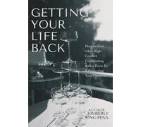 Getting Your Life Back: How to Heal while High-Conflict Coparenting with a Toxic Ex & Protecting Your Children