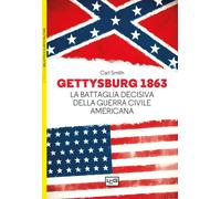Gettysburg 1863. La battaglia decisiva della guerra civile americ