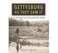 Gettysburg As They Saw It: The Battlefield the Soldiers Knew