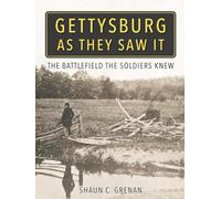Gettysburg As They Saw It: The Battlefield the Soldiers Knew