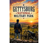 Gettysburg National Military Park: Civil War History & Battlefield Journal