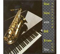 GETZ, STAN & BILL EVANS - BUT BEAUTIFUL