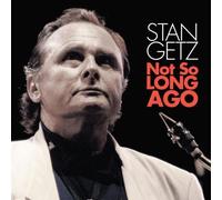 Getz, Stan - Not So Long Ago