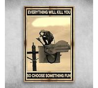Geuuki Lineman On The Job Everything Will Kill You So Choose Something Fun, Targa in metallo vintage in alluminio, per casa, giardino, caffè, decorazione da parete, 20,3 x 30,5 cm
