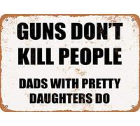 Geuuki, targa in metallo 20,3 x 30,5 cm, con scritta in lingua inglese "Guns Don't Kill People, Dads with Pretty Daughters Do", in alluminio, per casa, cucina, caffetteria, fattoria, decorazione