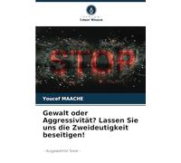 Gewalt oder Aggressivität? Lassen Sie uns die Zweideutigkeit beseitigen!: - Ausgewählte Texte -