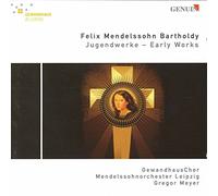 GewandhausChor - Felix Mendelssohn Bartholdy - Early Works