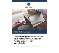 Gewinnung erneuerbarer und nicht erneuerbarer Ressourcen - ein Vergleich: Was bei der Gewinnung von Rohstoffen zu beachten ist