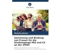 Gewinnung und Bindung von Frauen für die Studiengänge MIS und CS an der UWEC: Gewinnung und Bindung von Frauen für die Studiengänge MIS und CS an der University of Eau Claire