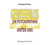 Gewissenlos: Die Psychopathen unter uns