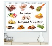Gewürze: Gesund & Lecker (hochwertiger Premium Wandkalender 2026 DIN A2 quer), Kunstdruck in Hochglanz: Wissenswertes über Verwendung, Geschmack und ... welches wir das ganze Jahr verwenden.