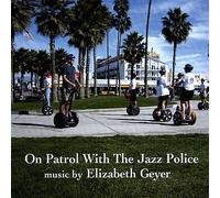 Geyer, Elizabeth - On Patrol With The Jazz Police