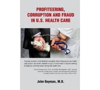 Geyman Profiteering, Corruption and Fraud in U.S. Health Care (Tascabile)