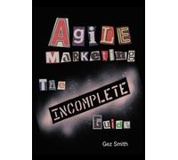 Gez Smith Agile Marketing: The Incomplete Guide (Tascabile)