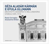 GéZa AladáR KáRmáN E Gyula Ullmann, Architetti A Budapest E Nell’Ungheria Storic