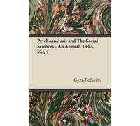 Geza Roheim Psychoanalysis and The Social Sciences - An Annual, 1947 (Tascabile)