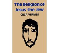 Geza Vermes Religion of Jesus the Jew (Tascabile)