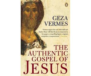 Geza Vermes The Authentic Gospel of Jesus (Tascabile)