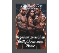 Gezähmt zwischen Reißzähnen und Feuer: Eine Omegaverse Reverse Harem Romanze