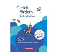 Gezielt fördern 5./6. Schuljahr. Rechtschreiben: Hören - Sprechen - Richtig schreiben. Arbeitsheft mit Lösungen und Tests