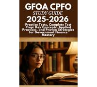 GFOA CPFO Study Guide 2025-2026: Practice Tests, Complete Test Prep: Key Concepts, Applied Practices, and Proven Strategies for Government Finance Mastery