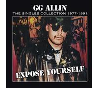 GG Allin Expose Yourself: The Singles Collection 1977-1991