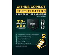 GH-300 GitHub Copilot Certification Exam Practice Questions: 310+ Exam-Style Q&A with Explanations | Master Copilot Enterprise, Prompt Engineering & Secure Coding